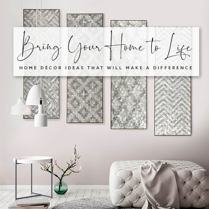 Home Décor That Will Make a Difference: Bring Your Home to Life